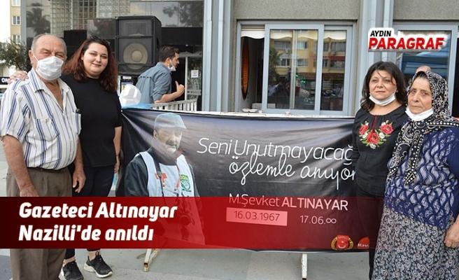 Gazeteci Altınayar Nazilli'de anıldı