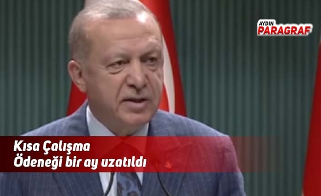 Kısa Çalışma Ödeneği bir ay uzatıldı