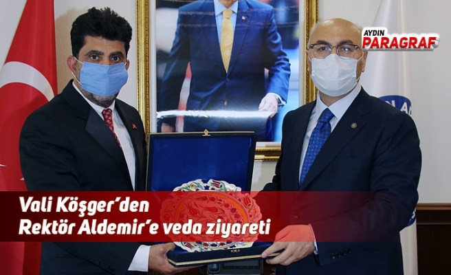 Vali Köşger’den Rektör Aldemir’e veda ziyareti
