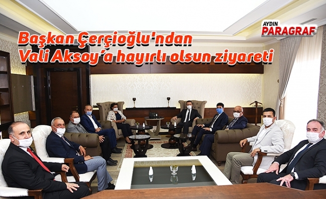 Başkan Çerçioğlu'ndan Vali Aksoy’a hayırlı olsun ziyareti