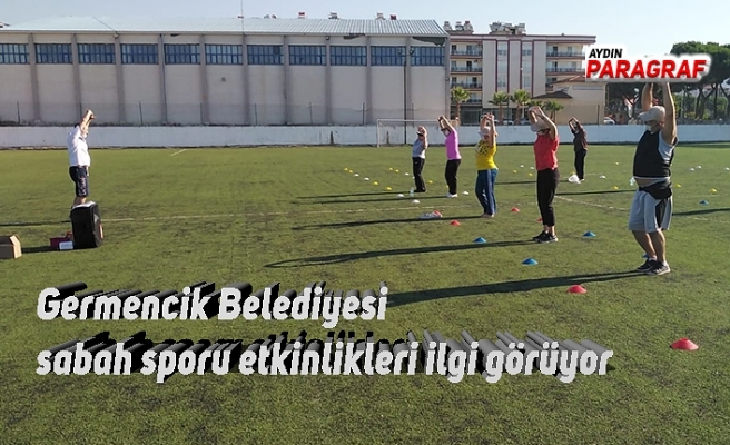 Germencik Belediyesi sabah sporu etkinlikleri ilgi görüyor