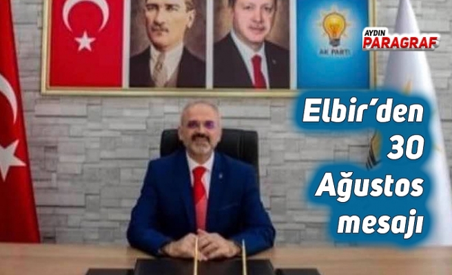 Elbir’den 30 Ağustos Zafer Bayramı mesajı
