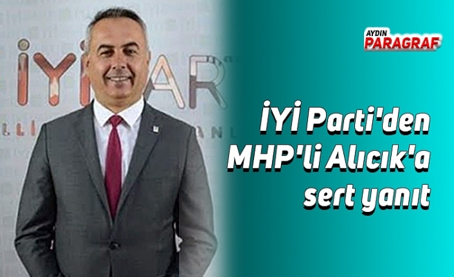 İYİ Parti'den MHP'li Alıcık'a sert yanıt