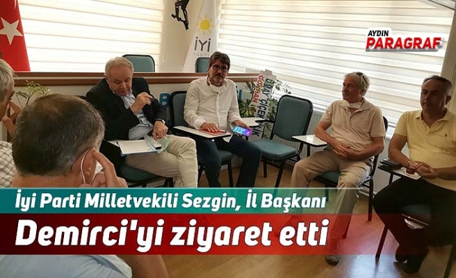 İyi Parti Milletvekili Sezgin, İl Başkanı Demirci'yi ziyaret etti