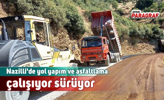 Nazilli'de yol yapım ve asfaltlama çalışıyor sürüyor