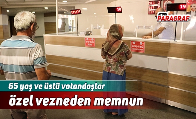 65 yaş ve üstü vatandaşlar özel vezneden memnun