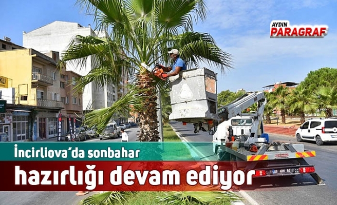 İncirliova’da sonbahar hazırlığı devam ediyor