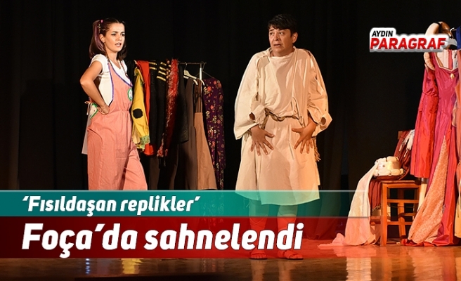 ‘Fısıldaşan replikler’ Foça’da sahnelendi