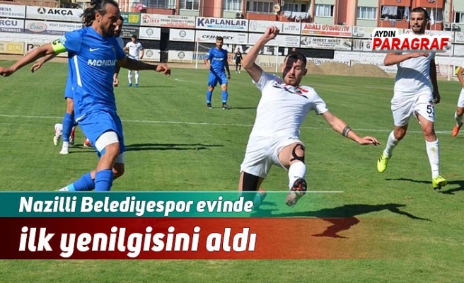 Nazilli evinde ilk yenilgisini aldı