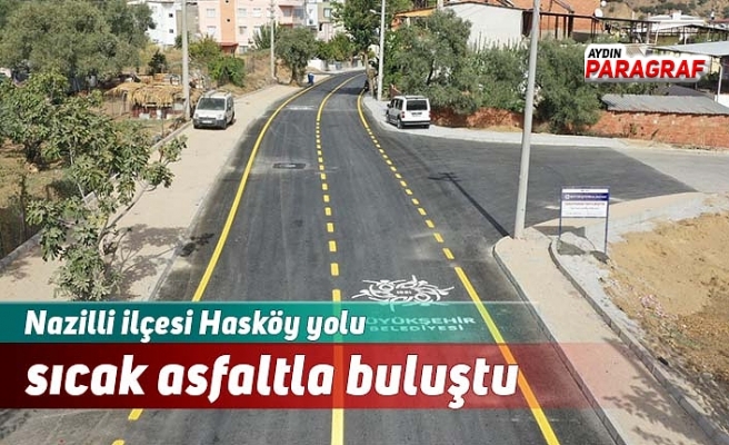 Nazilli ilçesi Hasköy yolu sıcak asfaltla buluştu
