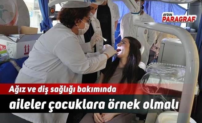 Ağız ve diş sağlığı bakımında aileler çocuklara örnek olmalı