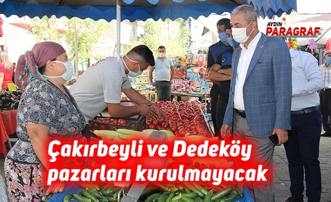 Çakırbeyli ve Dedeköy pazarları kurulmayacak