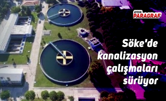 Söke'de kanalizasyon çalışmaları sürüyor