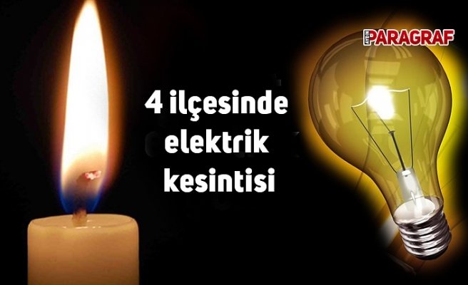 4 ilçesinde elektrik kesintisi