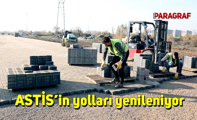 ASTİS’in yolları yenileniyor
