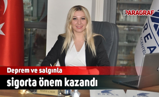 Deprem ve salgınla sigorta önem kazandı