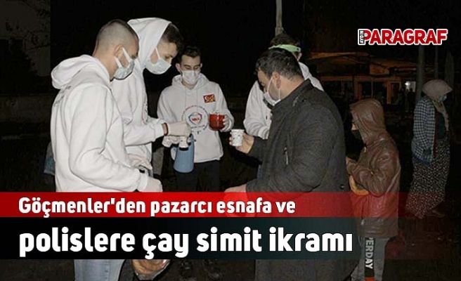 Göçmenler'den pazarcı esnafa ve polislere çay simit ikramı