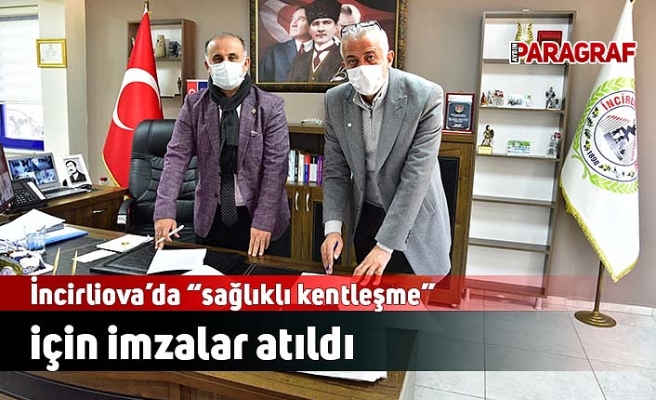 İncirliova’da “sağlıklı kentleşme” için imzalar atıldı