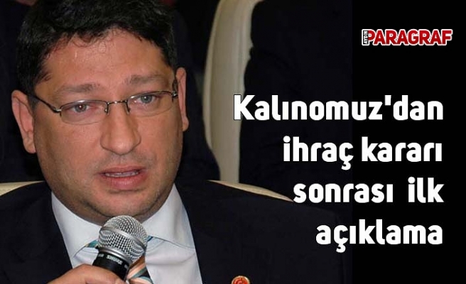 Kalınomuz'dan ihraç kararıyla ilgili ilk açıklama