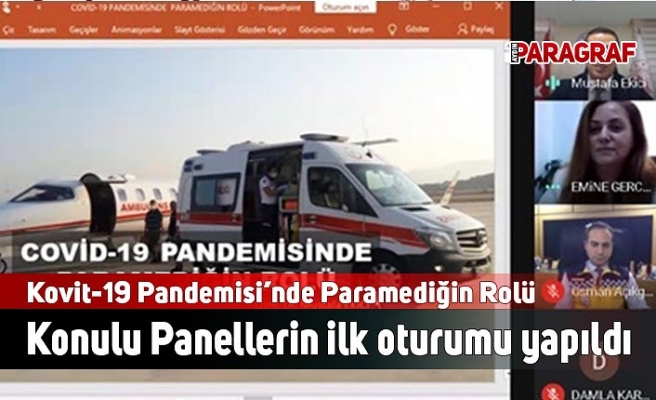 Kovit-19 Pandemisi’nde Paramediğin Rolü Konulu Panellerin ilk oturumu yapıldı