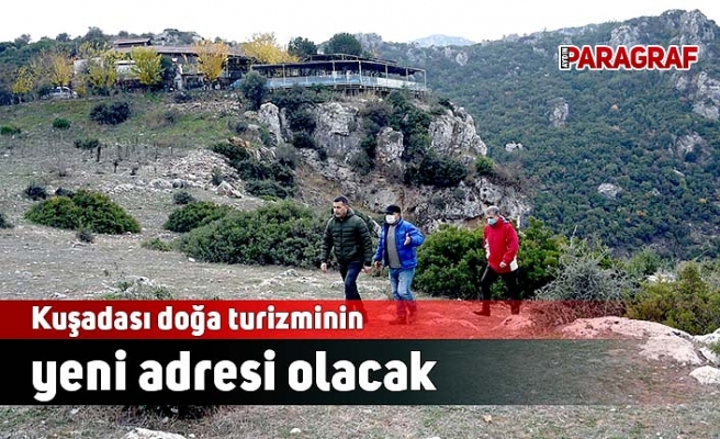 Kuşadası doğa turizminin yeni adresi olacak