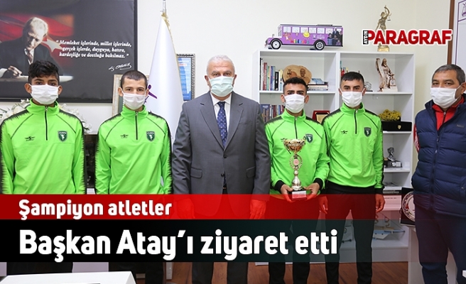 Şampiyon atletler Başkan Atay’ı ziyaret etti