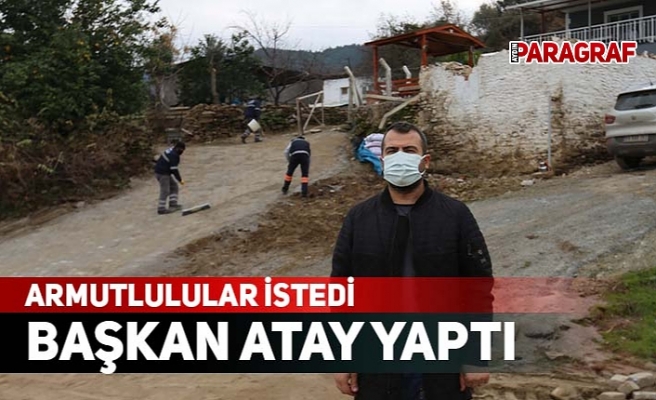 ARMUTLULULAR İSTEDİ BAŞKAN ATAY YAPTI