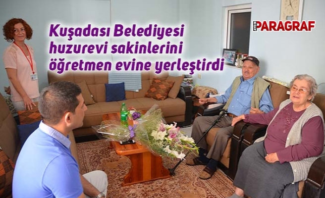 Kuşadası Belediyesi huzurevi sakinlerini öğretmen evine yerleştirdi