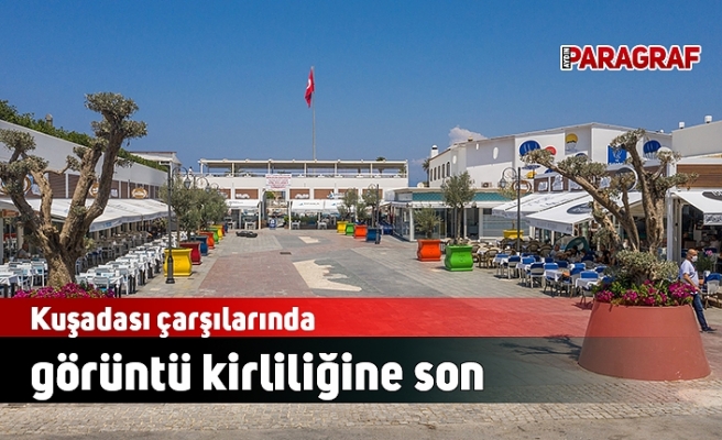 Kuşadası çarşılarında görüntü kirliliğine son