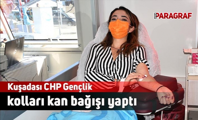 Kuşadası CHP Gençlik kolları kan bağışı yaptı
