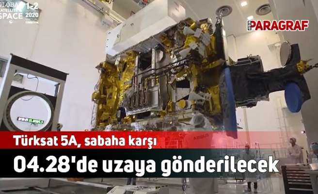 Türksat 5A, sabaha karşı 04.28'de uzaya gönderilecek