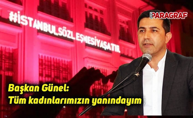 Başkan Günel: Tüm kadınlarımızın yanındayım
