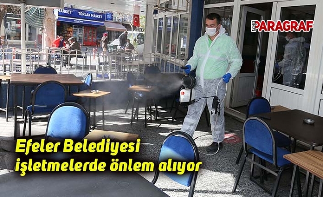 Efeler Belediyesi işletmelerde önlem alıyor