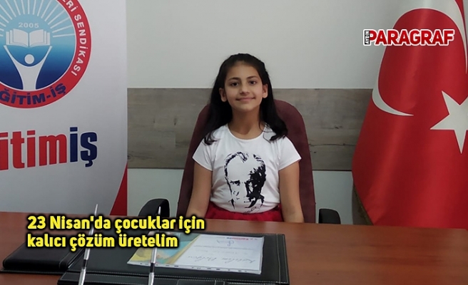 23 Nisan'da çocuklar için kalıcı çözüm üretelim