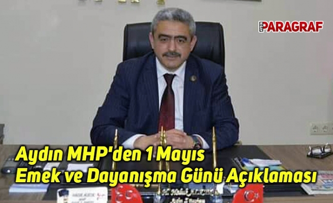 Aydın MHP'den 1 Mayıs Emek ve Dayanışma Günü Açıklaması