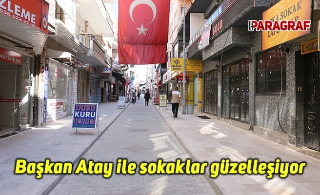 Başkan Atay ile sokaklar güzelleşiyor
