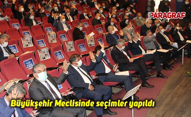 Büyükşehir Meclisinde seçimler yapıldı