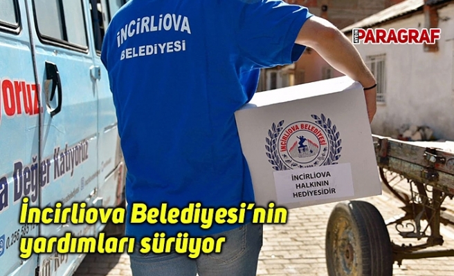 İncirliova Belediyesi’nin yardımları sürüyor