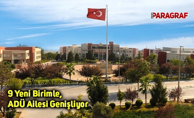 9 Yeni Birimle, ADÜ Ailesi Genişliyor
