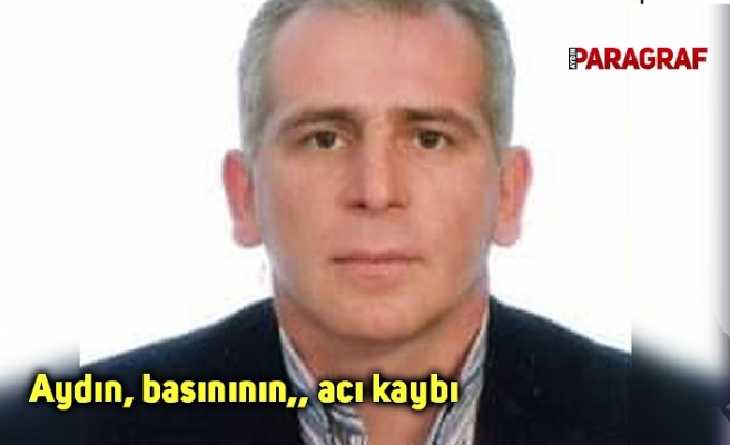 Aydın, basınının, acı kaybı