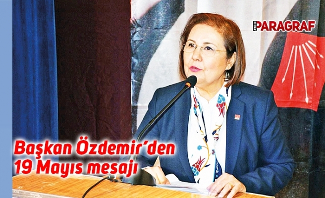 Başkan Özdemir’den 19 Mayıs mesajı