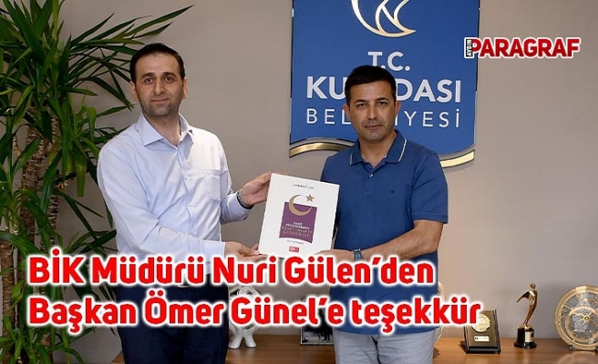 BİK Müdürü Nuri Gülen’den Başkan Ömer Günel’e teşekkür