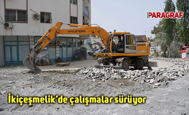 İkiçeşmelik’de çalışmalar sürüyor