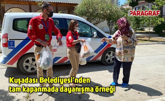 Kuşadası Belediyesi’nden tam kapanmada dayanışma örneği