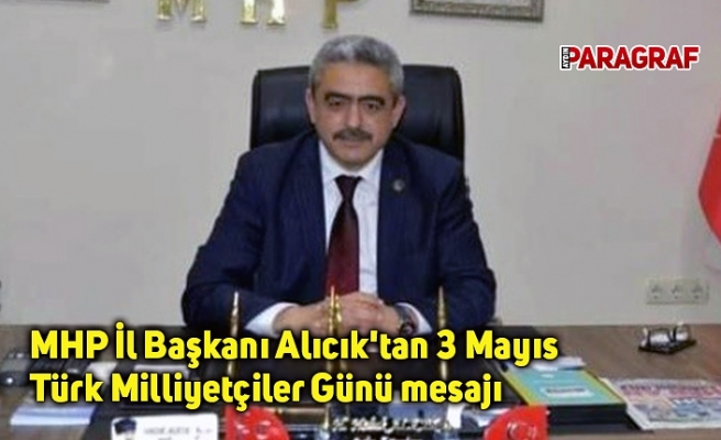 MHP İl Başkanı Alıcık'tan 3 Mayıs Türk Milliyetçiler Günü mesajı