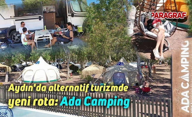 Aydın'da alternatif turizmde yeni rota: Ada Camping