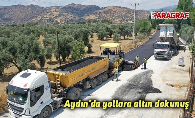 Aydın’da yollara altın dokunuş