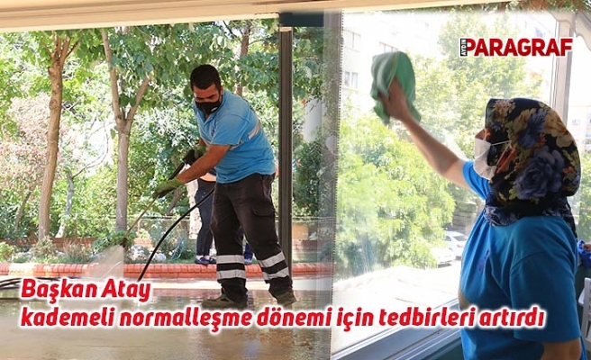 Başkan Atay kademeli normalleşme dönemi için tedbirleri artırdı