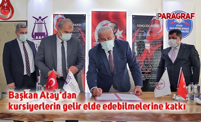 Başkan Atay’dan kursiyerlerin gelir elde edebilmelerine katkı