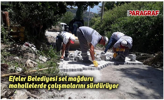 Efeler Belediyesi sel mağduru mahallelerde çalışmalarını sürdürüyor